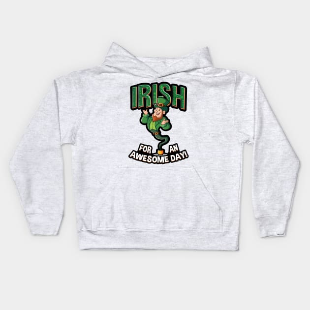 Irish (I Wish) For an Awesome Day Kids Hoodie by R2P Designs